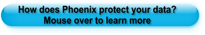 How does Phoenix protect your data? Mouse over to learn more
